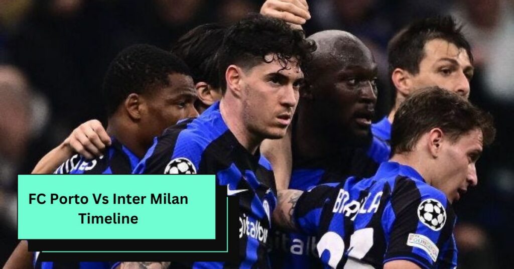 FC Porto Vs Inter Milan Timeline A Clash Of Football Titans